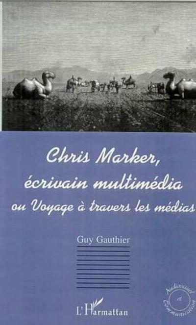 CHRIS MARKER, ECRIVAIN MULTIMEDIA ou Voyage a travers les me