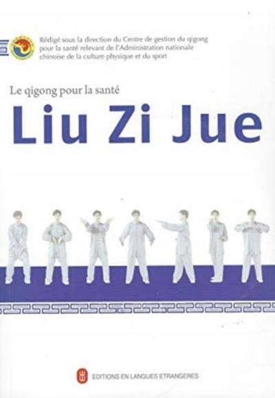 Liu Zi Jue - Le qigong pour la sante