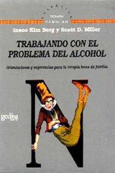Trabajando con el problema del alcohol : orientaciones y sugerencias para la terapia breve de familia