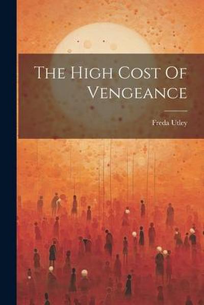 The High Cost Of Vengeance