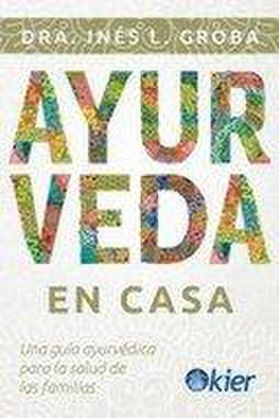 Ayurveda en casa: Una guía ayurvédica para la salud de las familias
