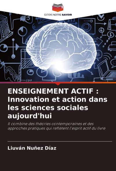 ENSEIGNEMENT ACTIF : Innovation et action dans les sciences sociales aujourd’hui