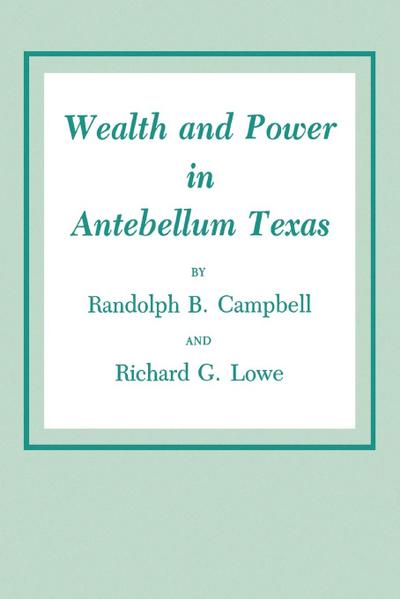 Wealth and Power in Antebellum Texas