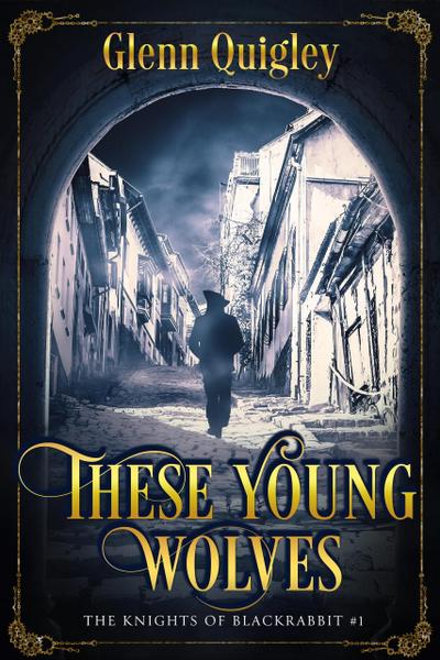 These Young Wolves (Knights of Blackrabbit, #1)