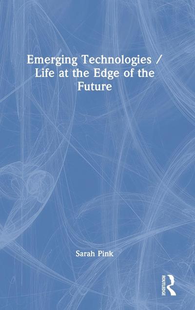 Emerging Technologies / Life at the Edge of the Future