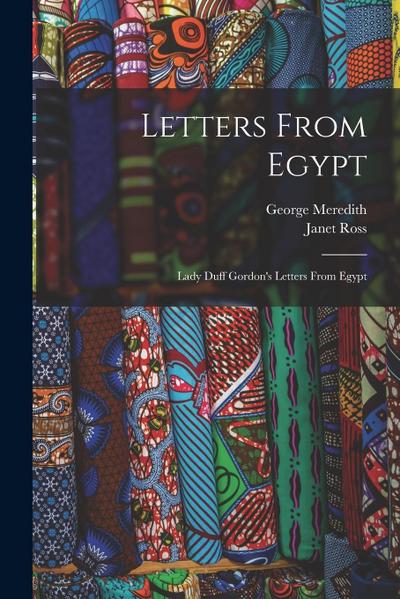 Letters From Egypt: Lady Duff Gordon’s Letters From Egypt