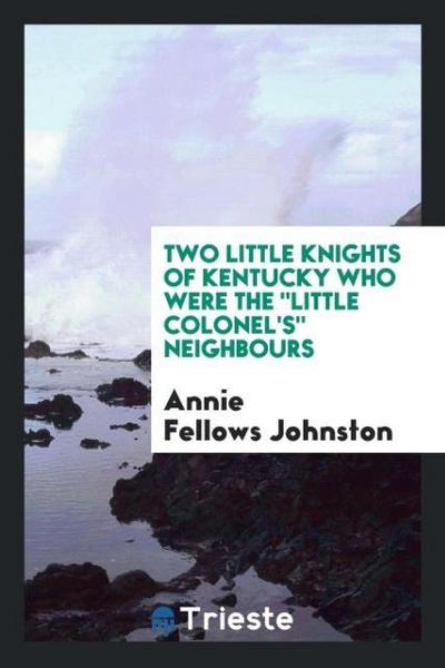 Two little knights of Kentucky who were the "Little colonel’s" neighbours