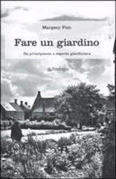 Fare un giardino. Da principiante a esperta giardiniera
