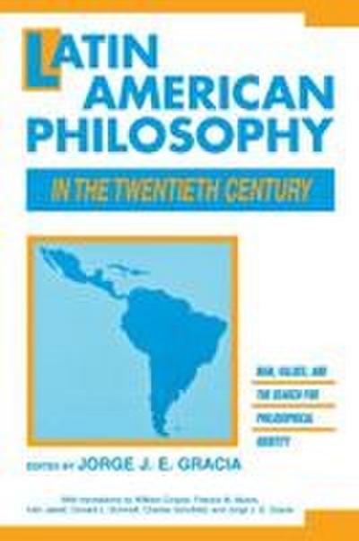 Latin American Philosophy in the Twentieth Century