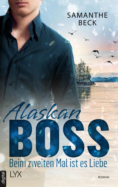 Alaskan Boss - Beim zweiten Mal ist es Liebe