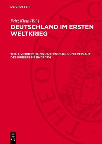 Deutschland im Ersten Weltkrieg, Teil 1, Vorbereitung, Entfesselung und Verlauf des Krieges bis Ende 1914