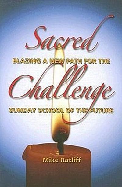 Sacred Challenge: Blazing a New Path for the Sunday School of the Future