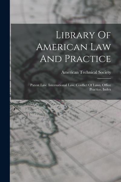 Library Of American Law And Practice: Patent Law. International Law. Conflict Of Laws. Office Practice. Index