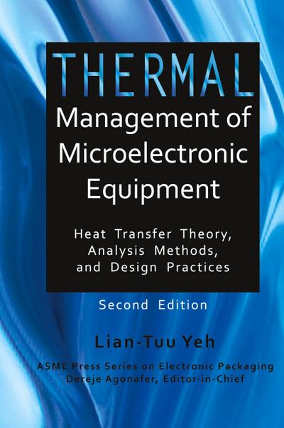 Thermal Management of Microelectronic Equipment Heat Transfer Theory Analysis Methods, and Design Practices, 2nd edition