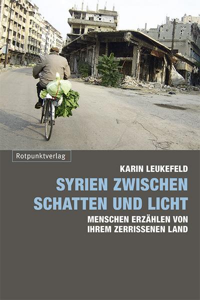 Syrien zwischen Schatten und Licht; Menschen erzählen von ihrem zerrissenen Land; Deutsch; Mit zahlreichen SW-Fotos