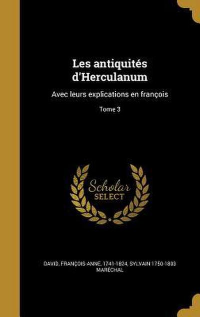 Les antiquités d’Herculanum: Avec leurs explications en françois; Tome 3