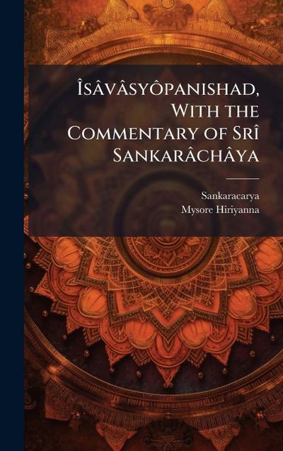 Ã&#142;sâvâsyÃ´panishad, With the Commentary of SrÃ(R) Sankarâchâya