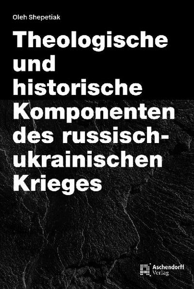 Theologische und historische Komponenten des russisch-ukrainischen Krieges