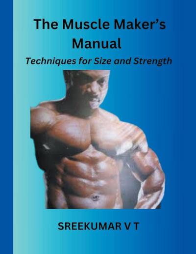 The Muscle Maker’s Manual