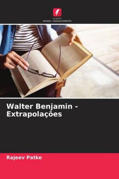 Walter Benjamin - Extrapolações