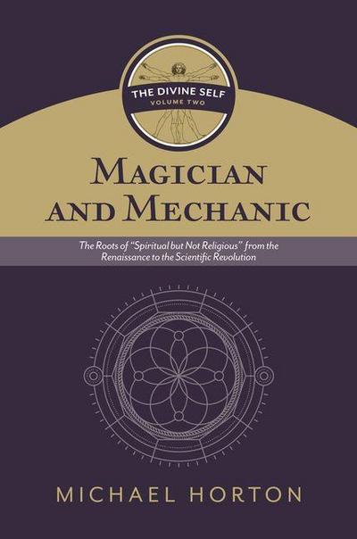 Magician and Mechanic (the Divine Self, Vol. 2)