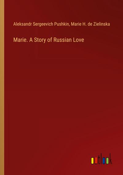 Marie. A Story of Russian Love