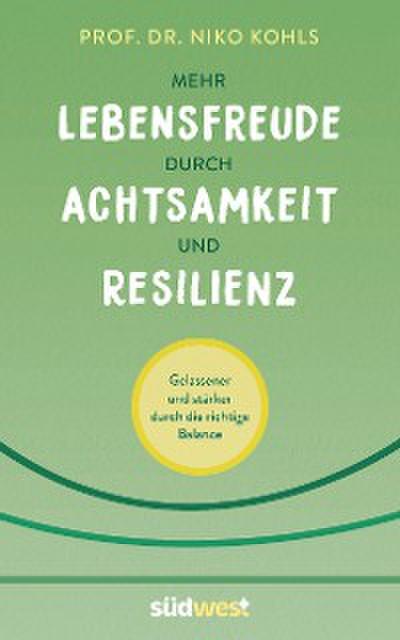 Mehr Lebensfreude durch Achtsamkeit und Resilienz