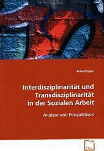 Interdisziplinarität und Transdisziplinarität in der Sozialen Arbeit