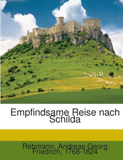 Empfindsame Reise Nach Schilda - Andreas Georg Friedrich Rebmann