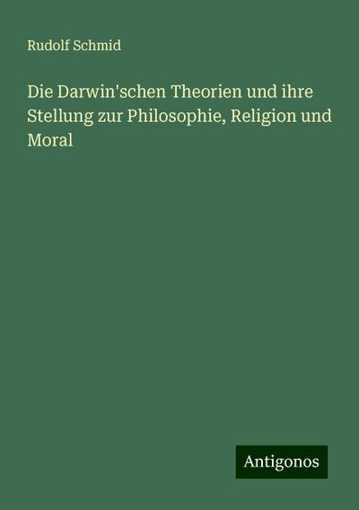 Schmid, R: Darwin’schen Theorien und ihre Stellung zur Philo