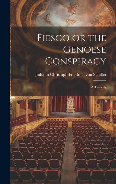 Fiesco or the Genoese Conspiracy: A Tragedy