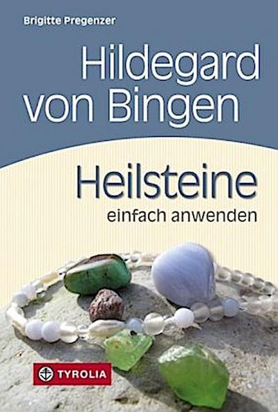 Hildegard von Bingen - Heilsteine einfach anwenden