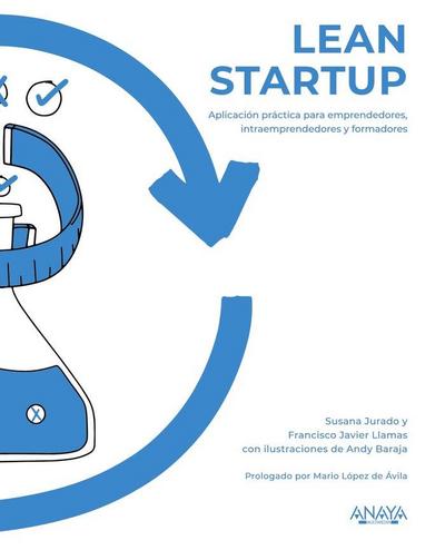 Lean startup : aplicación práctica para emprendedores, intraemprendedores y formadores