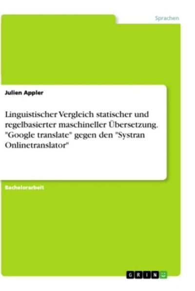 Linguistischer Vergleich statischer und regelbasierter maschineller Übersetzung. "Google translate" gegen den "Systran Onlinetranslator"