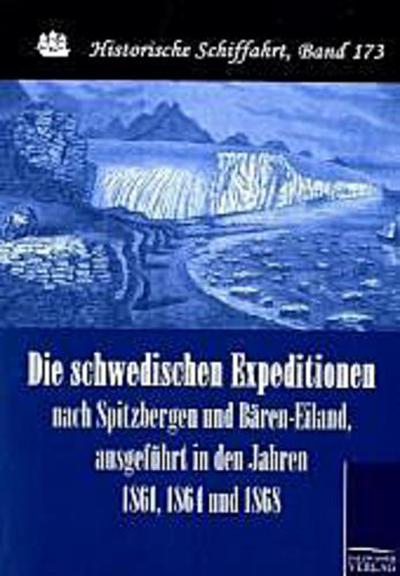 Die schwedischen Expeditionen nach Spitzbergen und Bären-Eiland, ausgeführt in den Jahren 1861, 1864 und 1868