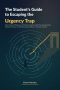 The Student’s Guide to Escaping the Urgency Trap