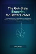 The Gut-Brain Blueprint for Better Grades