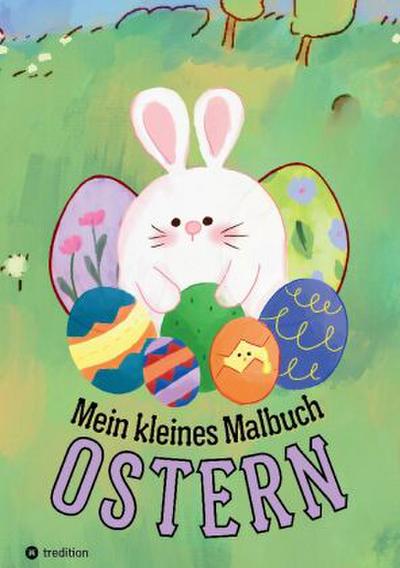 Mein kleines Malbuch Ostern: Oster und Frühling Ausmalbuch für Kinder, Erwachsene, Senioren, Mädchen, Jungen, Anfänger Einfache Bilder für Rentner, Malanfänger, Geschenk Ostern Mitbringsel Mitgebsel
