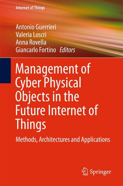 Management of Cyber Physical Objects in the Future Internet of Things