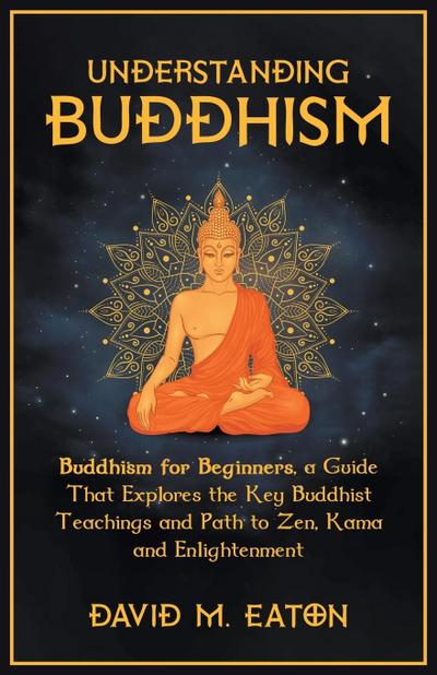 Royce, A: Understanding Buddhism Buddhism for Beginners, A g