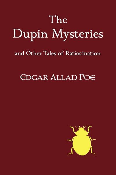 The Dupin Mysteries and Other Tales of Ratiocination