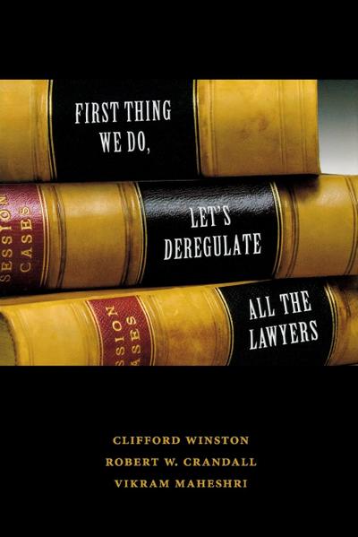 Winston, C: First Thing We Do, Let’s Deregulate All the Lawy