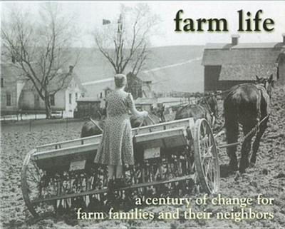 Farm Life: A Century of Change for Farm Families and Their Neighbors
