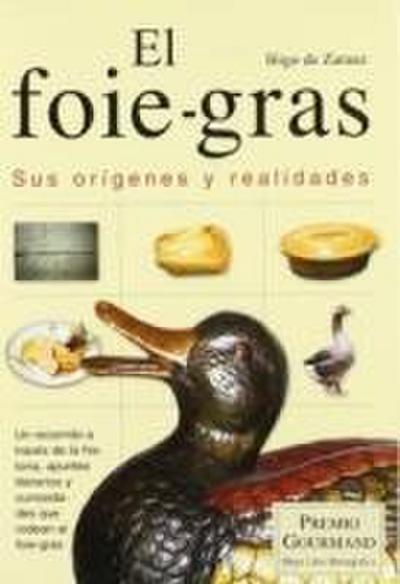El foie-gras : sus orígenes y realidades