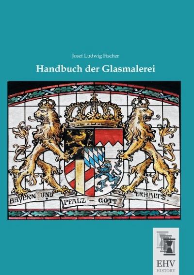Handbuch der Glasmalerei