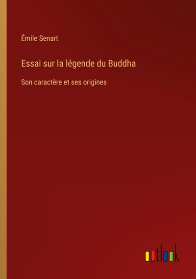 Essai sur la légende du Buddha