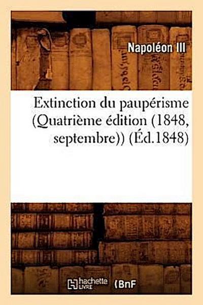 Extinction Du Paupérisme (Quatrième Édition (1848, Septembre)) (Éd.1848)
