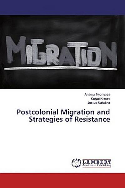 Postcolonial Migration and Strategies of Resistance