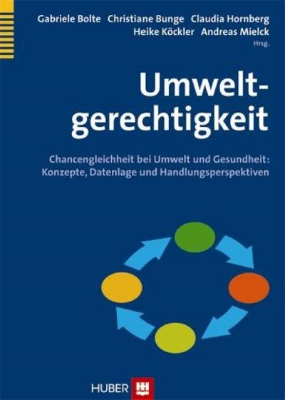 Umweltgerechtigkeit: Chancengleichheit bei Umwelt und Gesundheit: Konzepte, Datenlage und Handlungsperspektiven
