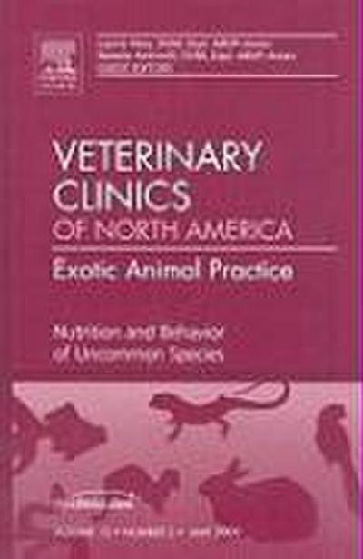 Nutrition and Behavior of Uncommon Species, an Issue of Veterinary Clinics: Exotic Animal Practice
